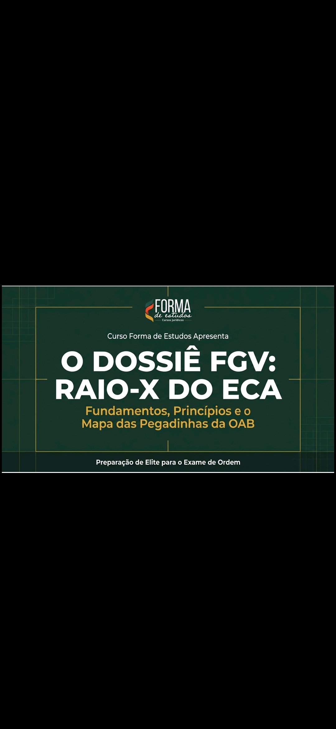 DOSSIÊ FGV: RAIO-X DO ECA. Fundamentos, Princípios e o Mapa das Pegadinhas da OAB